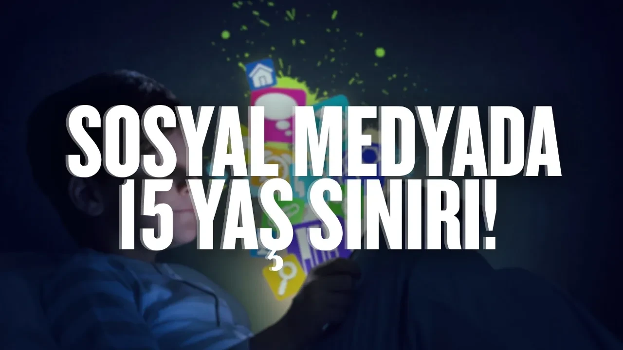 Sosyal Medyada 15 Yaş Sınırı Düzenlemesi: Yeni Dönemin Kuralları Netleşiyor